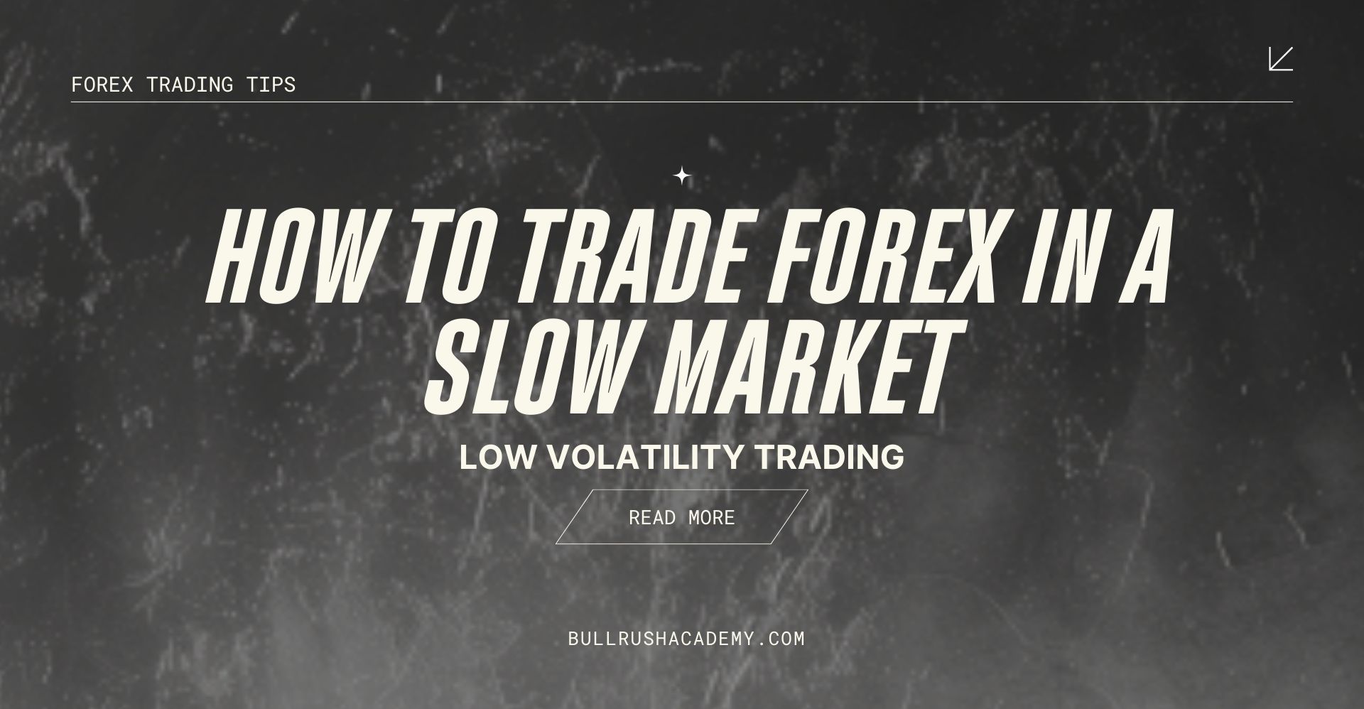 HOW TO TRADE FOREX IN A SLOW MARKET