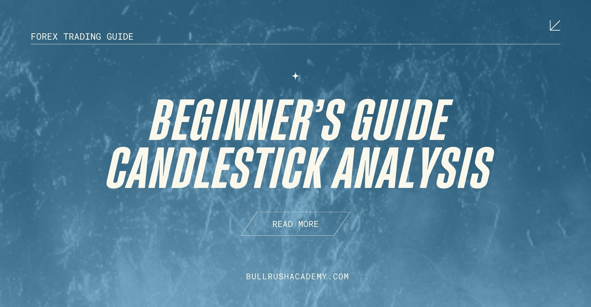 BEGINNER’S GUIDE CANDLESTICK ANALYSIS