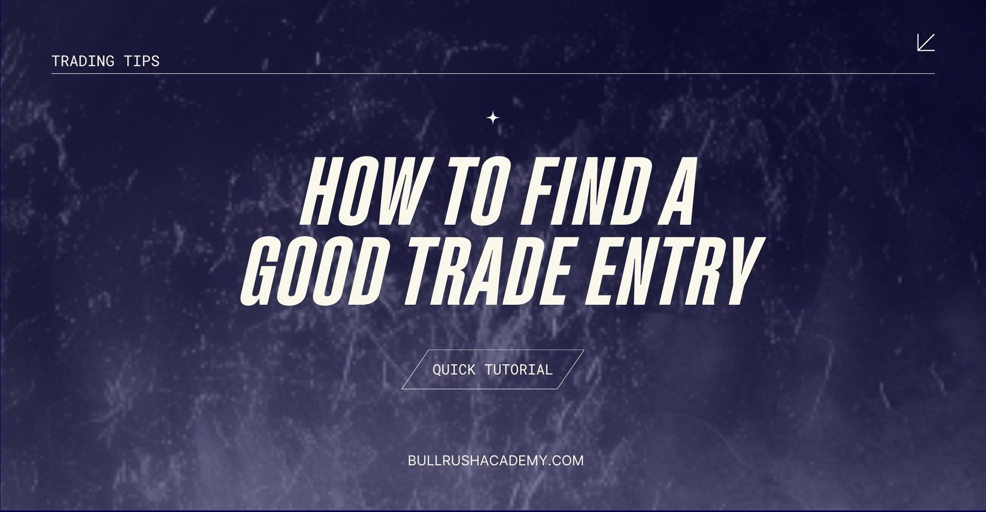 how to find a good entry trade