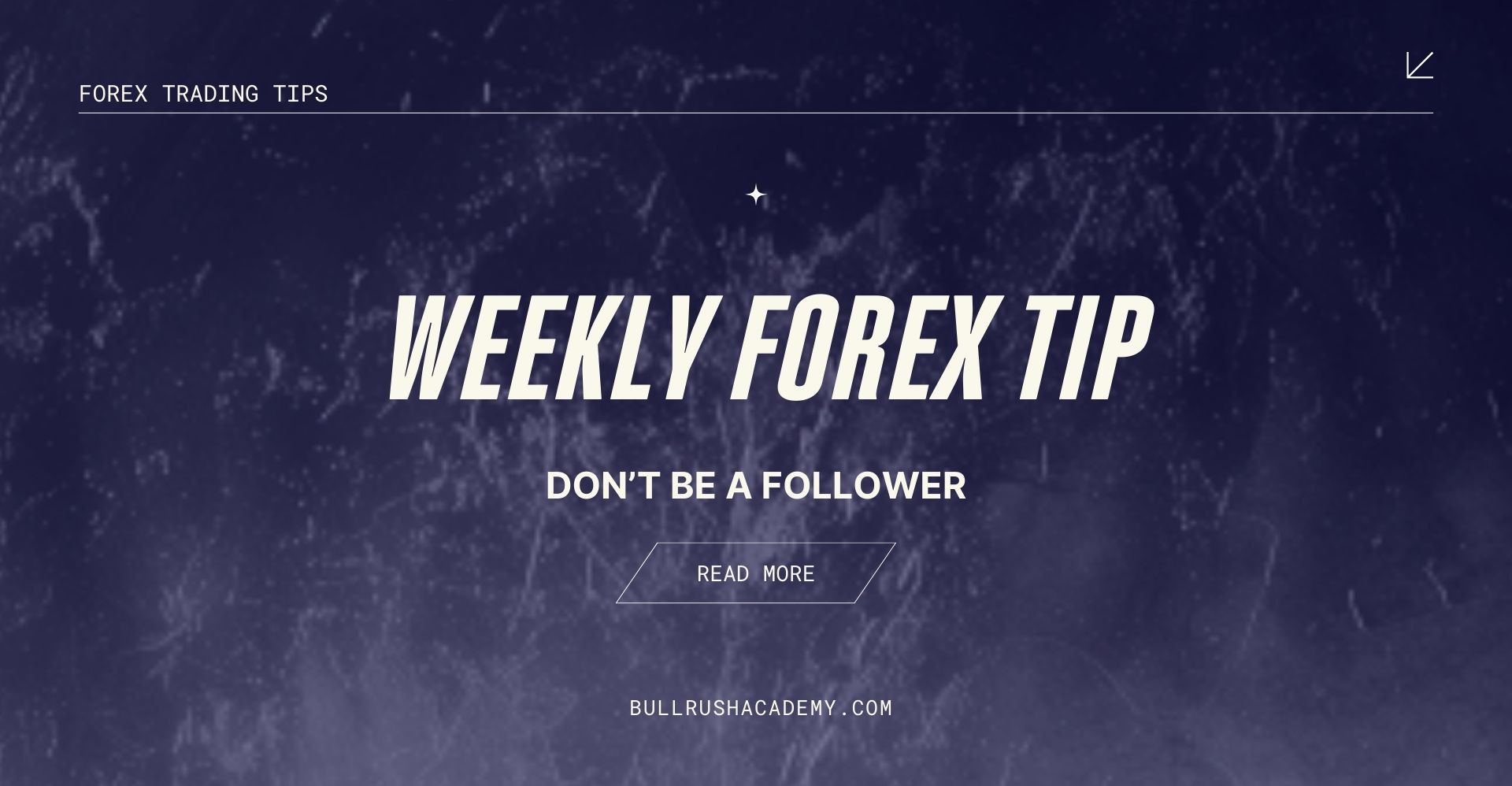 WEEKLY-FOREX-TIP-DONT-BE-A-FOLLOWER